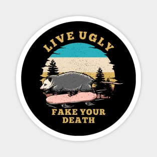 live ugly fake your death Magnet